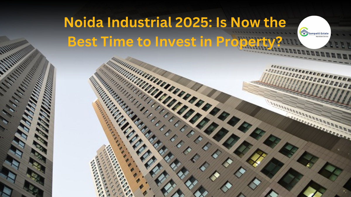 Noida Industrial 2026: Is Now the Best Time to Invest in Property?