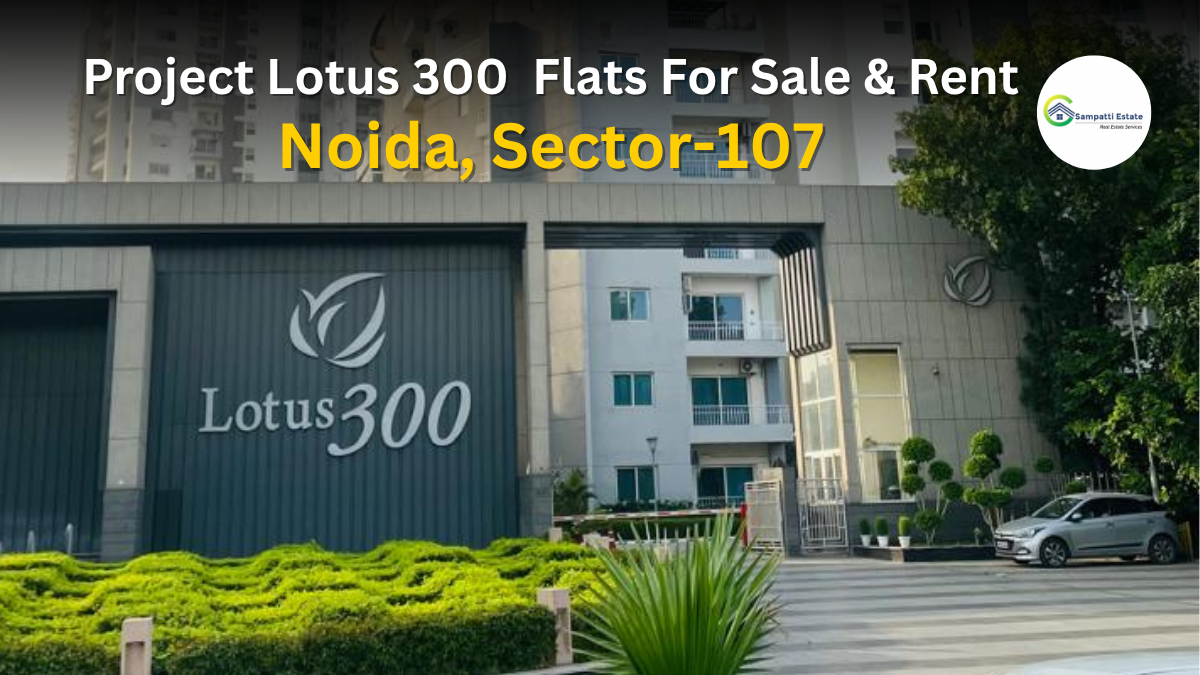 Lotus 300 Noida Flats for Sale & Resale – Sampatti Estate